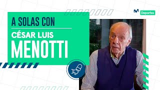 CÉSAR LUIS MENOTTI: 'Veo una pelota y se me caen las lágrimas. YO NACÍ EN UNA CANCHA DE FÚTBOL' ⚽