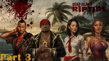 Dead Island Riptide Gameplay Walkthrough Part 3 - Chapter 3: Twisted Mind