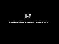 I-F - I Do Because I Couldn't Care Less