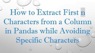 How to Extract First n Characters from a Column in Pandas while Avoiding Specific Characters