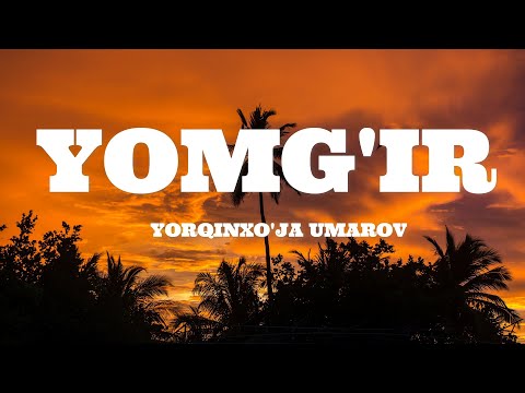 Yomg'ir Yorqinxoja Umarov Lyrics