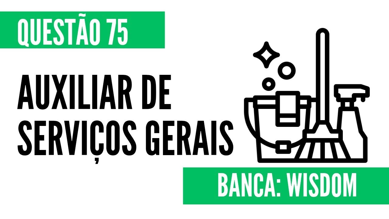 Questão 75 - Auxiliar de Serviços Gerais - WISDOM