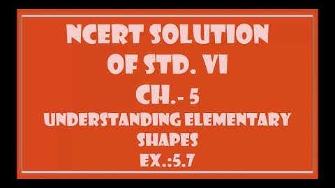 NCERT Solution of Mathematics for Standard  6: Chapter 5 Understanding Elementary Shapes (Ex 5.7)