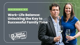 Test of Thyme Episode #21: Work-Life Balance: Unlocking the Key to Successful Family Time by Marcus Guiliano 33 views 11 months ago 15 minutes