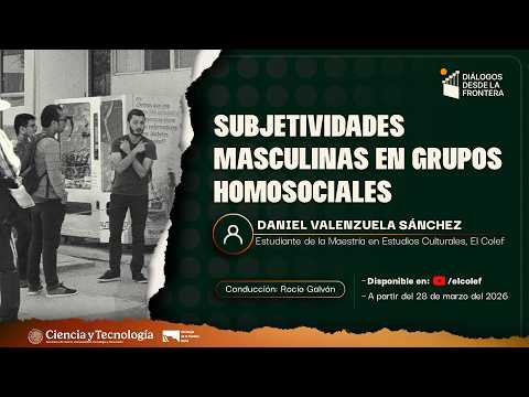 Subjetividades masculinas en grupos homosociales | Diálogos desde la frontera #424