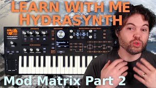 Learn With Me - Hydrasynth: Ep13 - Mod Matrix Part 2