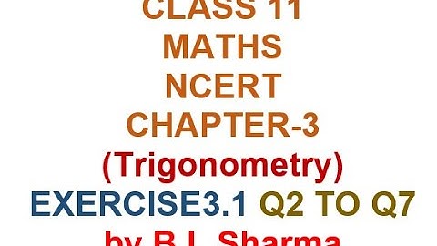 Class 11 Maths Chapter 3 | Trigonometric Functions | Exercise 3.1   | Q2 TO Q7