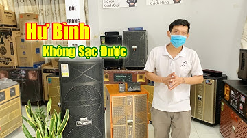 Tại sao Loa kéo Sạc pin Không vô - Chai Bình - Hư Bình, Cách khắc phục !