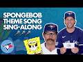 The Toronto Blue Jays SING the Spongebob Squarepants theme song!