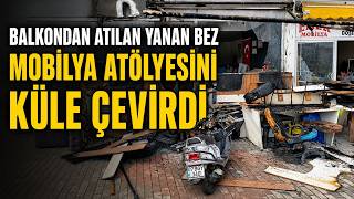 Balkondan Atılan Yanan Bez Mobilya Atölyesini Küle Çevirdi