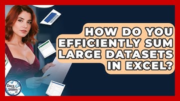 How Do You Efficiently Sum Large Datasets In Excel? - Docs and Sheets Pro