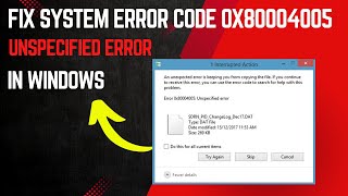 How To Fix System Error Code 0x80004005 Unspecified Error In Windows