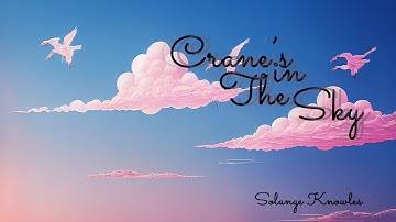 Solange Knowles (A Seat at the Table) — “Cranes in the Sky” [Extended] (1 Hr.)