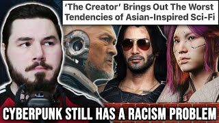 Why Cyberpunk Can't Stop its Anti-Asian Racism Problem (The Creator and Orientalism)