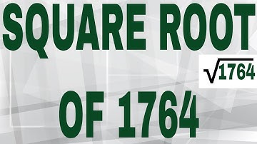 SQUARE ROOT OF 1764