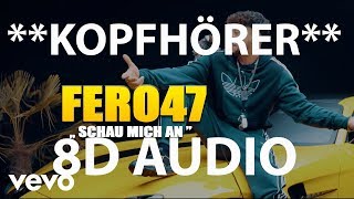 Fero47 - Schau mich an (8D AUDIO)