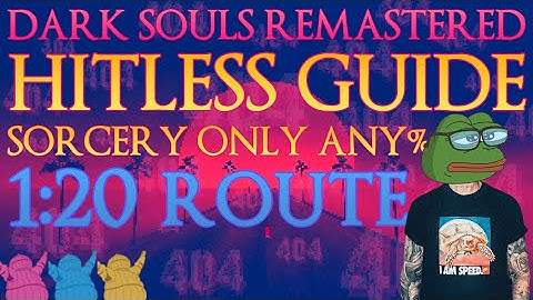 Dark Souls Remastered Hitless Guide Any% Sorcery Only Sub 1:20h Route