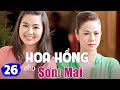 Hoa Hồng Cho Sớm Mai - Tập 26 | Phim Bộ Tình Cảm Việt Nam Hay Mới Nhất 2023