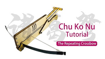 HOW TO MAKE CHU KO NU (The Traditional Chinese Repeating Crossbow)
