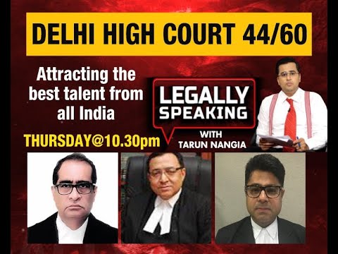 Legally Speaking : DELHI HIGH COURT 44/60 (Attracting the best talent from all India) - NEWSXLIVE