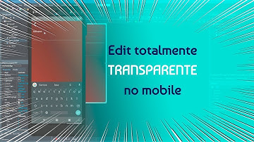 Edit totalmente TRANSPARENTE no mobile