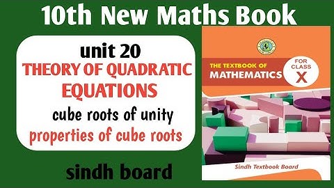 Class 10th Unit 20 "Theory of quadratic equations" ( Properties of cube roots ) | Sindh board |