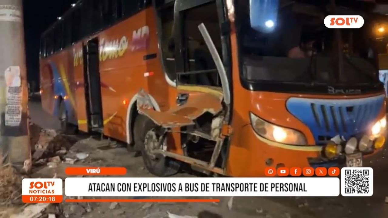 Virú: ataque con explosivos destruye bus de transporte