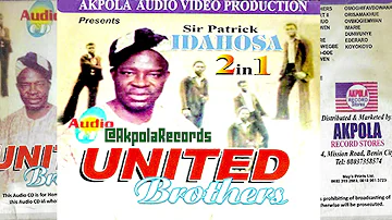 SIR PATRICK IDAHOSA - UNITED BROTHERS [2IN1] - AKPOLA RECORDS | BENIN MUSIC [FULL ALBUM]