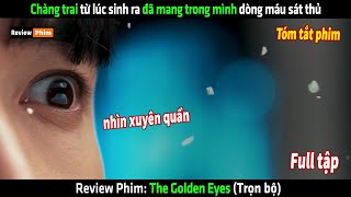 Chàng trai sở hữu đôi mắt thần kì nhìn xuyên thấu cả quần áo - tóm tắt phim Golden Eyes