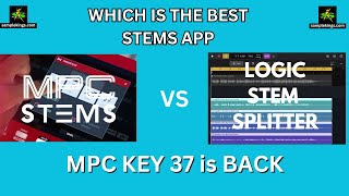 AKAI MPC STEMS Vs STEM SPLITTER from Logic Pro, The MPC KEY 37 is BACK! A New MPC type device.