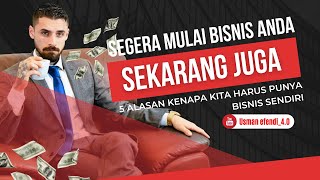5 ALASAN KENAPA KITA HARUS PUNYA BISNIS SENDIRI