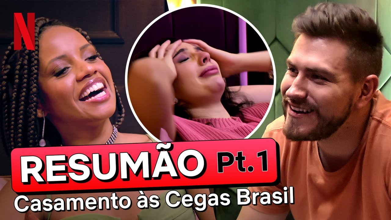 Resumo da PARTE 1 de Casamento às Cegas: Brasil – Temporada 2 | Netflix Brasil