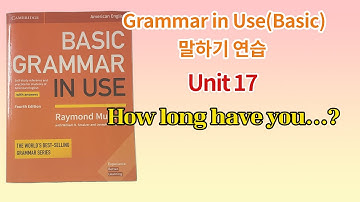 Basic Grammar in Use 4th(미국판) 말하기 연습 Unit 17(How long have you...?)