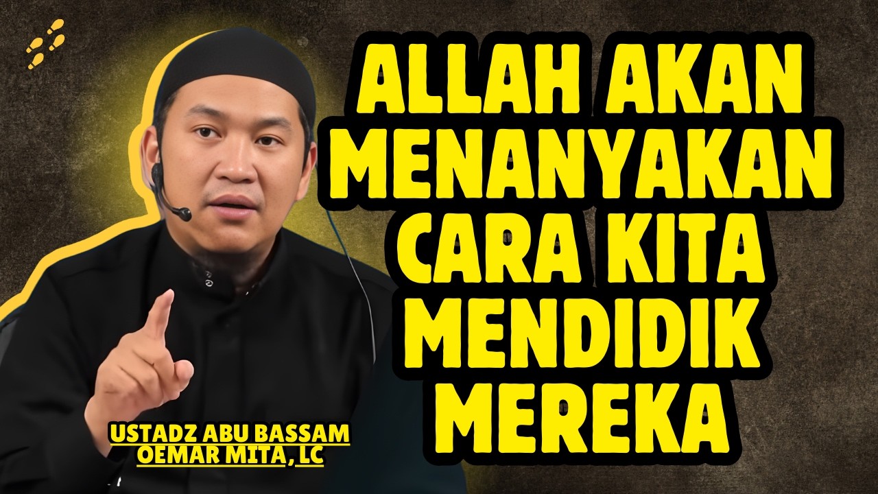 RUMAH ADALAH MADRASAH PERTAMA BAGI ANAK - USTADZ ABU BASSAM OEMAR MITA, LC