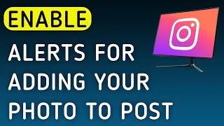How To Enable Notifications For Adding Your Photo To Post On Instagram App On PC (New Update)