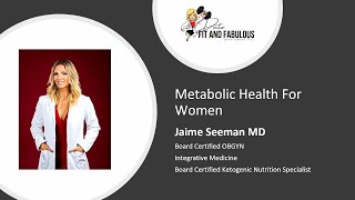 Dr. Jaime Seeman presentation: Metabolic Health For Women