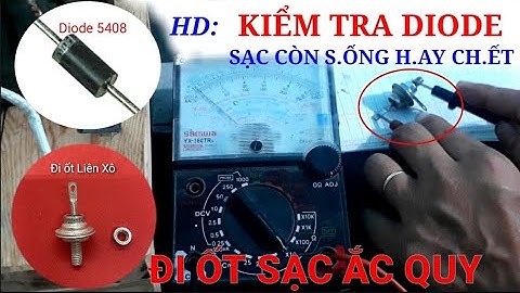 Hướng dẫn kiểm tra Diode (Đi ốt) sạc bình ắc quy /Cách kiểm tra Đi ốt sạc mọi người nên biết