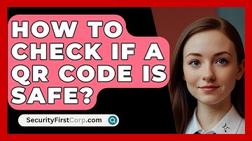 How To Check If A QR Code Is Safe? - SecurityFirstCorp.com