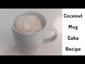 Mug cake recipe | Cococut mug cake | Cake recipe | 5 minutes recipe | Homemade cake | Easy dessert