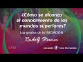 ¿Cómo se alcanza el conocimiento de los mundos superiores? (Audiolibro 2da. Parte) - Rudolf Steiner