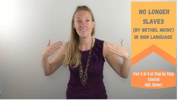 No Longer Slaves by Bethel Music in Sign Language (Part 4 of 4 in Step by Step ASL Tutorial) Cover
