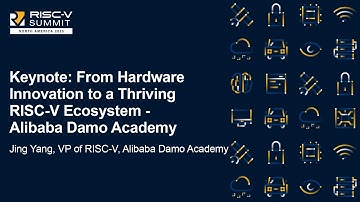 Keynote: From Hardware Innovation to a Thriving RISC-V Ecosystem - Alibaba Damo Academy - Jing Yang