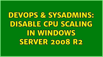 DevOps & SysAdmins: Disable CPU Scaling in Windows Server 2008 R2 (2 Solutions!!)