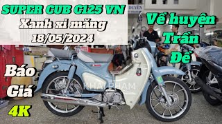 Báo giá Honda Super Cub C125 VN Xanh xi măng ngày 18/05/24 về Trần đề CH Mai Duyên. Khải Phạm #cub