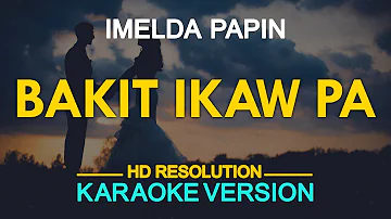 BAKIT IKAW PA - Imelda Papin (KARAOKE Version)