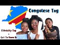 CONGO TAG  - Ethnicity Tag + Get To Know Us