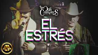 Video thumbnail of "Los Dos Carnales - El Estrés (Video Musical)"