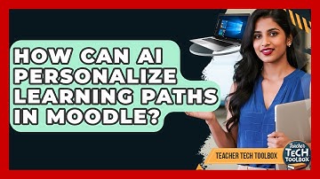 How Can AI Personalize Learning Paths In Moodle? - Teacher Tech Toolbox