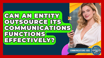Can an Entity Outsource Its Communications Functions Effectively? - Communications Jobs