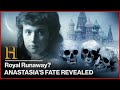 Royal Runaway? Ultimate Fate of Duchess Anastasia REVEALED | History's Greatest Mysteries: Solved